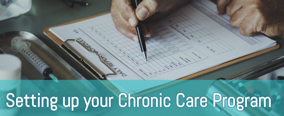 Setting up your Chronic Care Program Setting up your Chronic Care Program