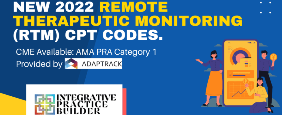 New 2022 Remote Therapeutic Monitoring (RTM) CPT codes Can Be Effectively Used By Doctors New 2022 Remote Therapeutic Monitoring (RTM) CPT codes Can Be Effectively Used By Doctors